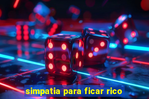 simpatia para ficar rico